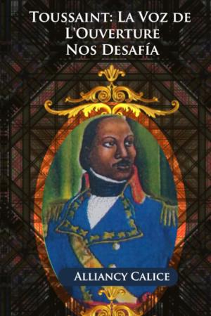 La voz de Toussaint L'Ouverture nos desafía
