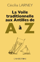 La Voile traditionnelle aux Antilles de A à Z