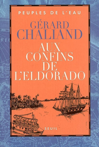 Aux confins de l’Eldorado : La Boudeuse en Amazonie
