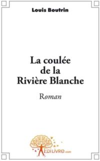 La coul&eacute;e de la Rivi&egrave;re Blanche