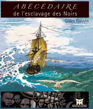 ABÉCÉDAIRE de l'esclavage des Noirs