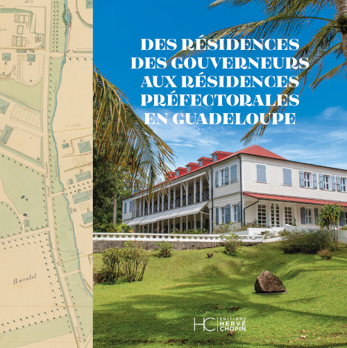 Des résidences des gouverneurs aux résidences préfectorales en Guadeloupe