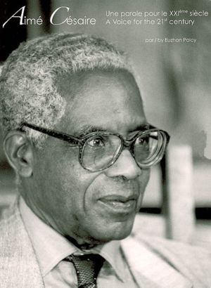 Aimé Césaire: une parole pour le XXIe siècle