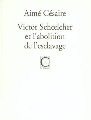 Victor Schœlcher et l'abolition de l'esclavage