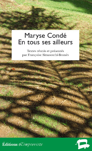 Maryse Condé En tous ses ailleurs