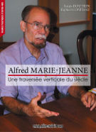 Alfred Marie-Jeanne, une traversée verticale du siècle»
