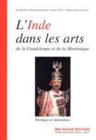 L'Inde dans les arts de la Guadeloupe et de la Martinique : héritages et innovations