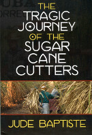 THE TRAGIC JOURNEY of the Sugar Cane Cutters