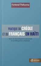 Pratique du créole et du français en Haïti: entre un monolinguisme persistant et un bilinguisme compliqué