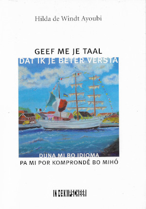 Duna mi bo idioma pa mi komprondé bo mihó/Geef me je taal dat ik je beter versta