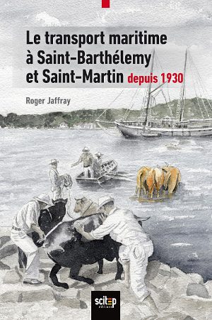 Le transport maritime à Saint-Barthélemy et Saint-Martin depuis 1930